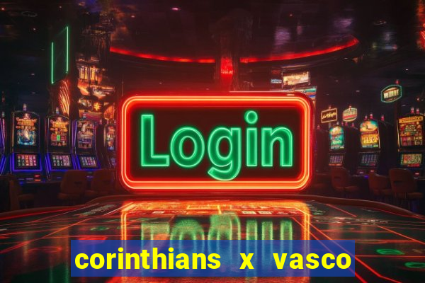 corinthians x vasco da gama ao vivo futemax